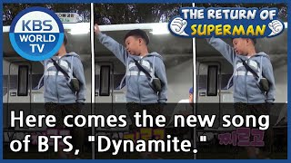 Here Comes The New Song Of Bts, Dynamite.the Return Of Superman Kbs World Tv 201019