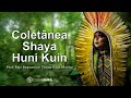 Shaya Huni Kuin - Casa Hairá & Ayahuasca Collection 🎶