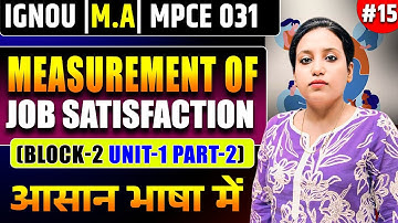 MEASUREMENT OF JOB SATISFACTION|IGNOU|M.A| MPCE 031|BLOCK 2|UNIT1|PART2