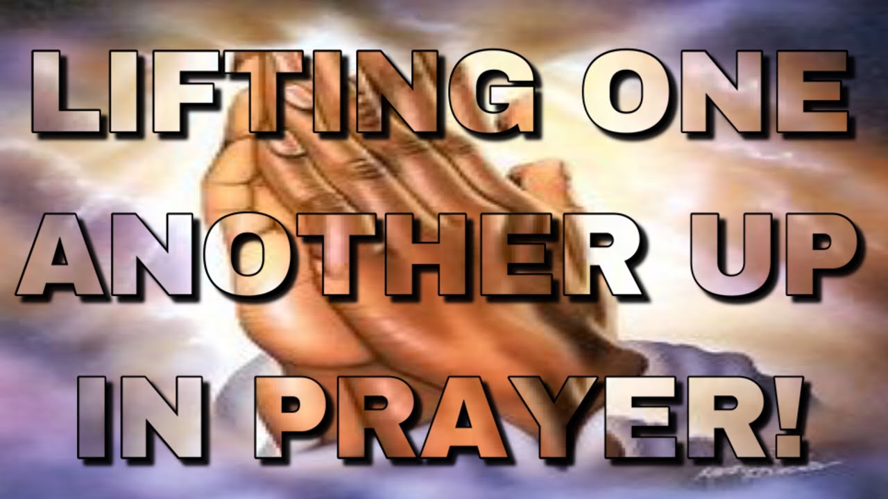 Prayer Warriors Lifting One Another Up In Prayer.🙏 YouTube