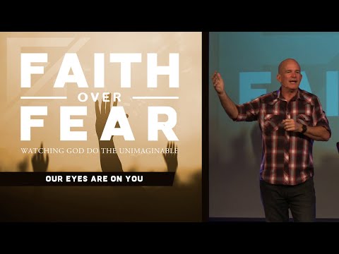 Faith Over Fear: Our eyes are on You