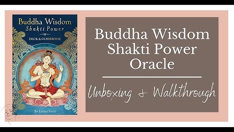 Buddha Wisdom Shakti Power Oracle Unboxing and Walkthrough