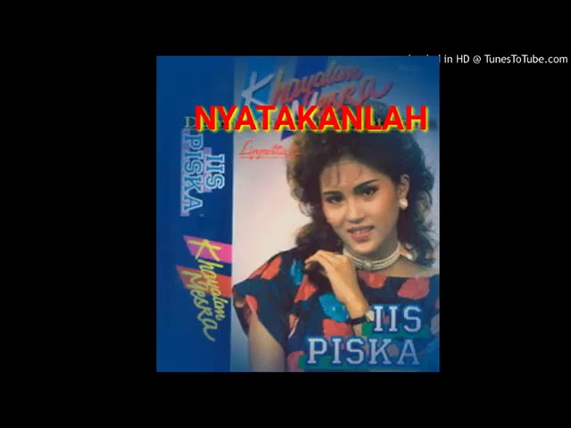 NYATAKANLAH ORIGINAL Iis Piska ORIGINAL ASLI class=