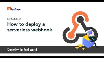 Serverless in the Real World | Ep 2 - How to Deploy a Serverless Webhook