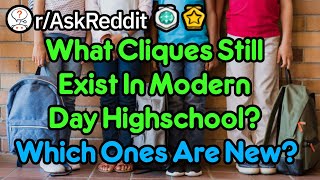 What Cliques Exist In High School Now? (r/AskReddit)