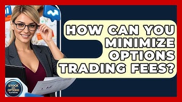 How Can You Minimize Options Trading Fees? - Stock and Options Playbook