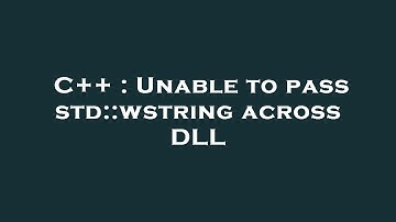 C++ : Unable to pass std::wstring across DLL