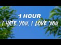 gnash - I Hate You, I Love You  ft.olivia o&#39;brien [ 1 HOUR ]