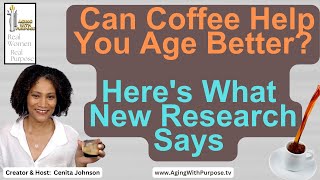 Can Coffee Help You Age Better Here's What New Research Says