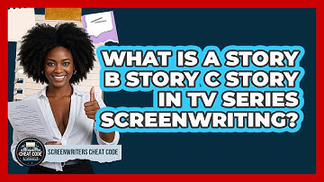 What Is A Story B Story C Story In TV Series Screenwriting? - Screenwriter
