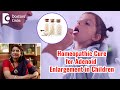 Adenoid enlargement in children  homeopathic management  dr surekha tiwari doctors circle