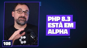 PHP 8.3 Alpha e atualizações de segurança para versões 8.0 e 8.2 [Cortes Compilado]
