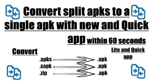 How to convert split apks/apk bundle to a single regular apk quickly with new app in android