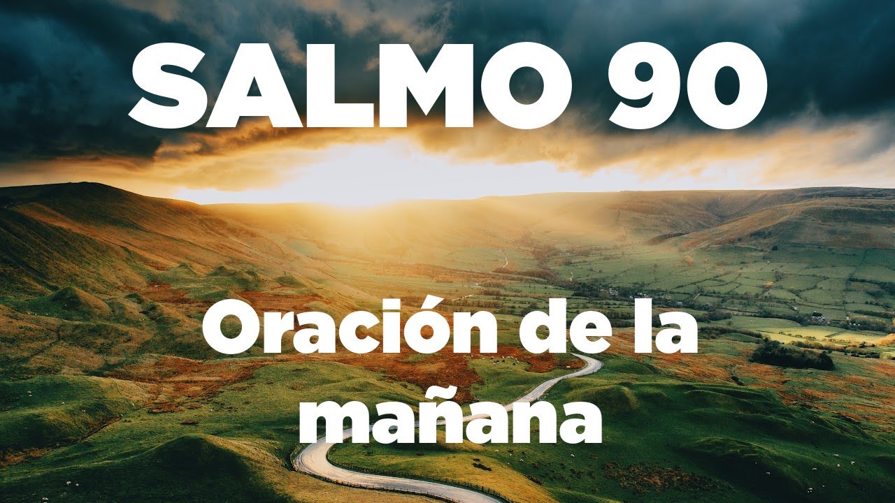 ORACIÓN de la MAÑANA con el Salmo 90 Enséñanos Sabiduría - YouTube