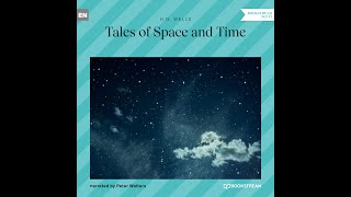 Tales Of Space And Time H. G. Wells Full Sci-Fi Audiobook