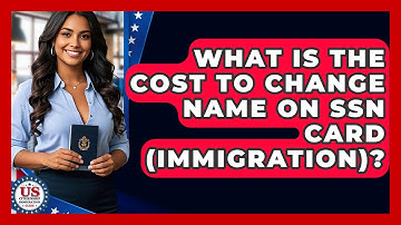 What Is The Cost To Change Name On SSN Card (Immigration)? - US Citizenship Immigration Guide