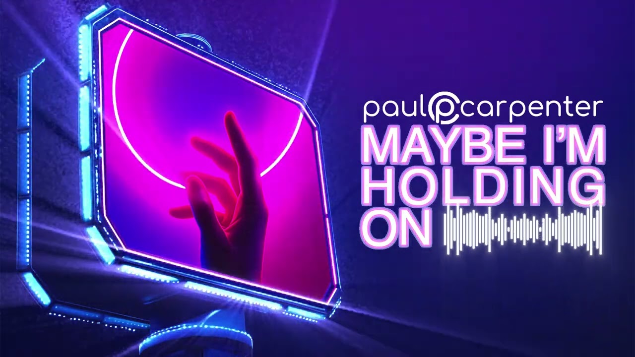 Paul Carpenter - Maybe I’m Holding On [Visualizer]