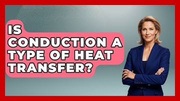 Is Conduction a Type of Heat Transfer? | Thermodynamics For Everyone News