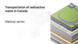 Webinar: Transportation of radioactive waste in Canada