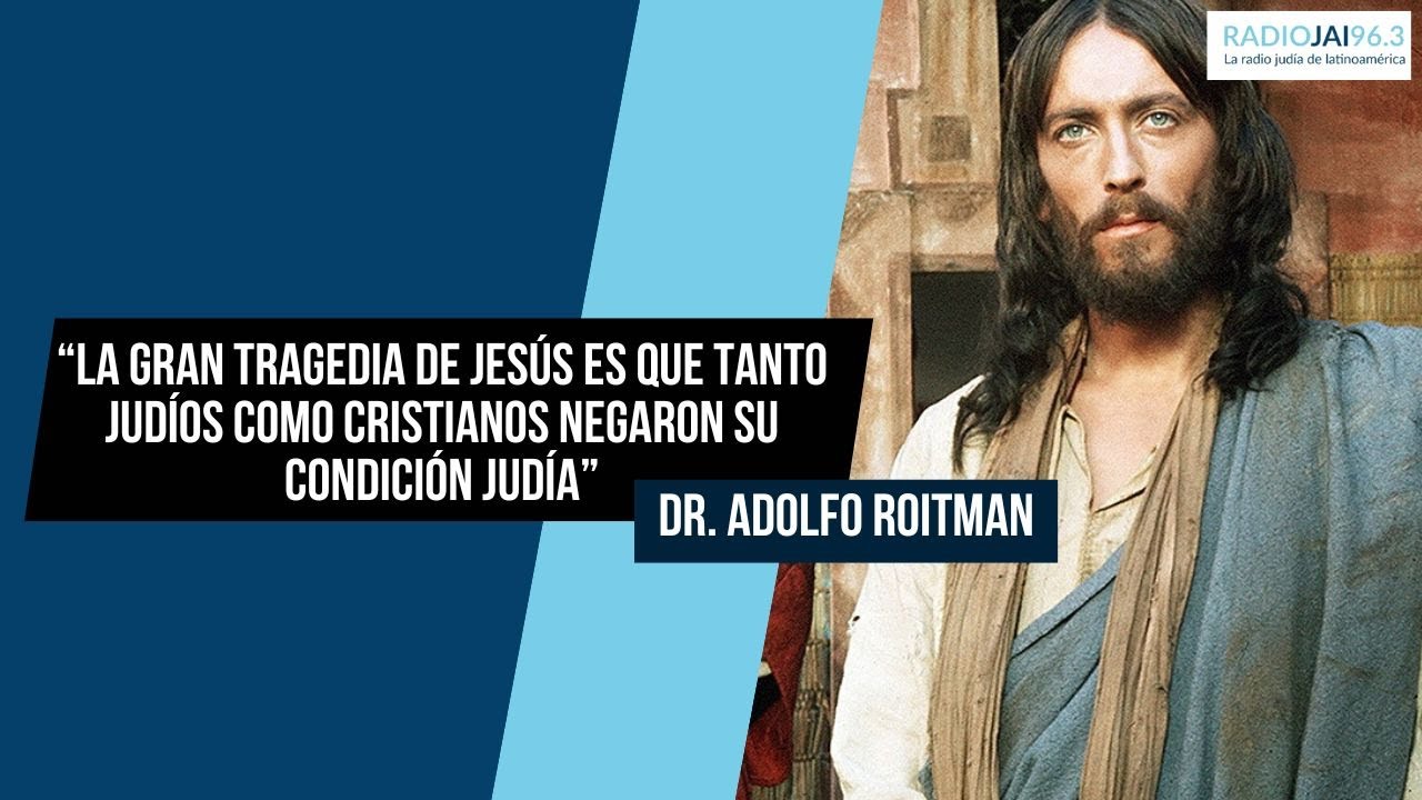 “La gran tragedia de Jesús es que tanto judíos como cristianos negaron su condición judía”