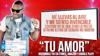 Musiko - Tu Amor - VideoClip Lirical - Nuevo 2013!