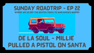 De La Soul - Millie Pulled A Pistol On Santa | Sunday Roadtrip, Ep 22