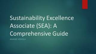 Sustainability Excellence Associate (SEA): A Comprehensive Guide - Anand Vemula