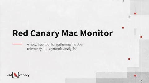 Red Canary Mac Monitor: A new, free tool for gathering macOS telemetry