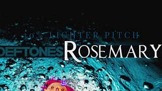 Deftones - Rosemary (30% Lighter Pitch) [HQ] Koi No Yokan