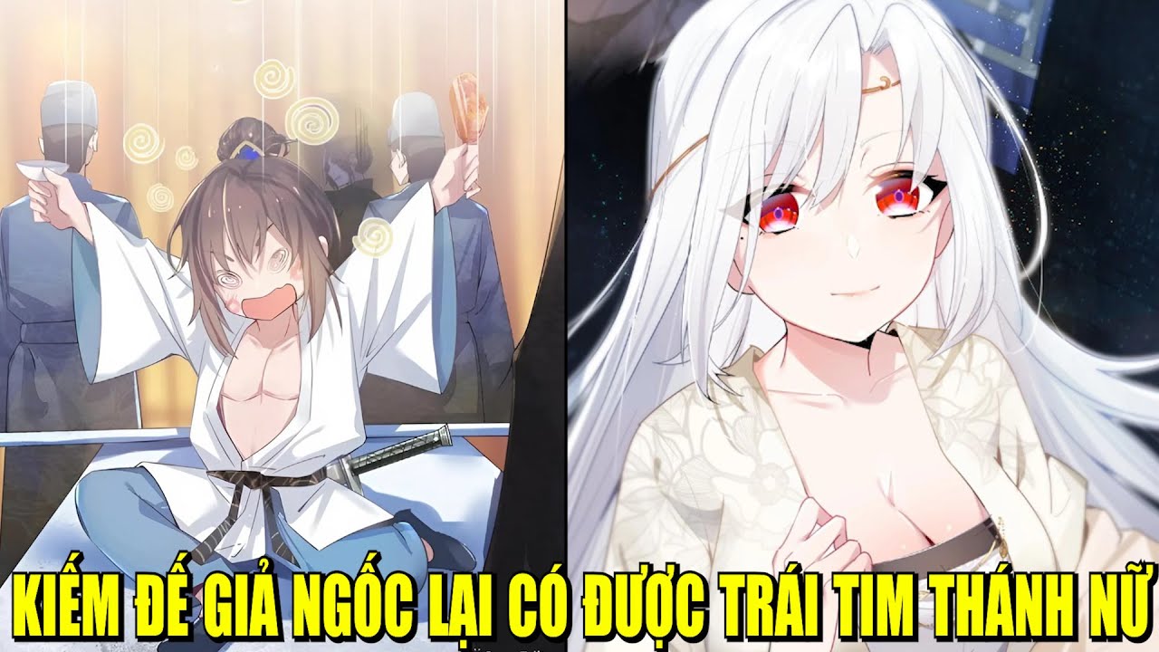 KIẾM ĐẾ GIẢ NGỐ LẠI CÓ ĐƯỢC TRÁI TIM THÁNH NỮ | REVIEW PHIM TRUYỆN TRANH HAY