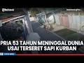 Diduga Terseret Sapi Kurban yang Mengamuk, Pria 53 Tahun di Kampung Arab Banjarmasin Meninggal Dunia
