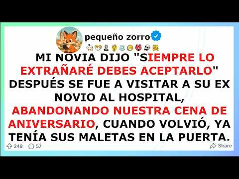 Mi novia dijo SIEMPRE LO EXTRAÑARE DEBES ACEPTARLO, se fue a visitar a su EX NOVIO al HOSPITAL