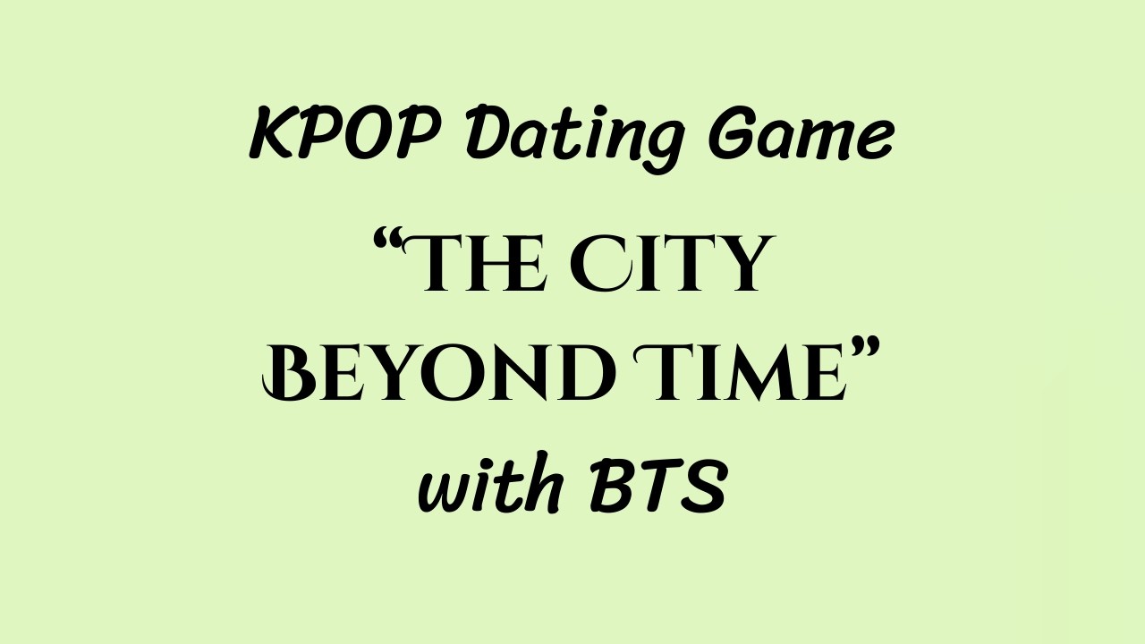 KPOP Dating Game | The City Beyond Time | BTS