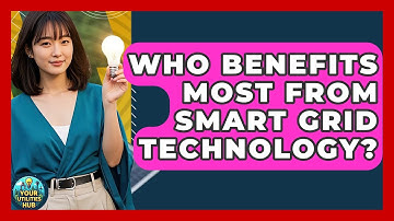 Who Benefits Most From Smart Grid Technology? - Your Utilities Hub
