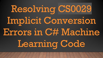 Resolving CS0029 Implicit Conversion Errors in C#  Machine Learning Code