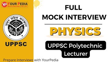 UPPSC Polytechnic Physics Full Mock Interview | Physics Interview Questions | Prepare with YourPedia