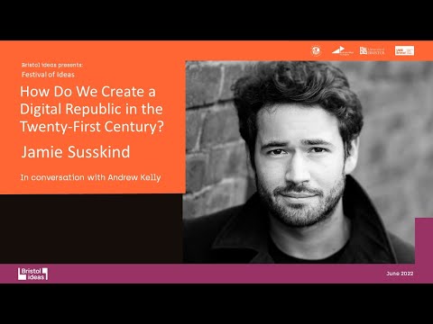 Jamie Susskind: How Do we Create a Digital Republic in the Twenty-First Century? Jamie Susskind: How Do we Create a Digital Republic in the Twenty-First Century?