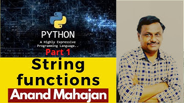 Some string functions in Python by Anand Mahajan, Online course creator  Part -1