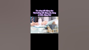 Tin nóng bất động sản: Thị trường bất động sản đang có biến động lớn!