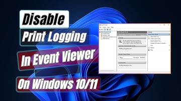 How to Disable Print Logging in Event Viewer on Windows 11