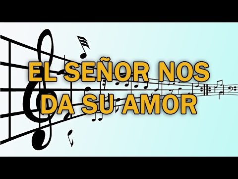 El Señor nos da su Amor