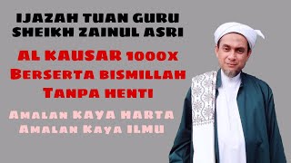 AL-KAUSAR 1000X | Amalan Kaya Harta \u0026 Ilmu | Ijazah Syeikh Zainul Asri