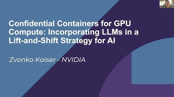 SF Big Analytics 2024-06-27: Confidential Containers for GPU Compute: Lift-and-Shift Strategy for AI