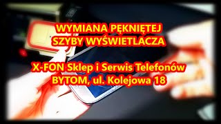 Wymiana Pękniętej Szyby Wyświetlacza X-FON Serwis Telefonów Bytom | ForumWiedzy