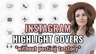 HOW TO ADD INSTAGRAM HIGHLIGHT COVERS WITHOUT POSTING TO STORY |  FREE HIGHLIGHT ICONS | 2021 HACK