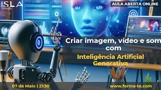 Criar imagem, vídeo e som com Inteligência Artificial Generativa