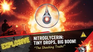 Nitroglycerin: The Explosive Truth Behind Tiny Drops!