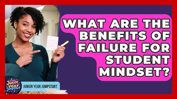 What Are The Benefits Of Failure For Student Mindset? - Junior Year Jumpstart