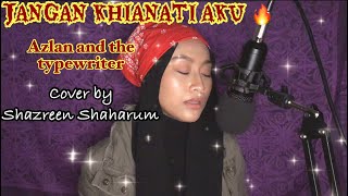 JANGAN KHIANATI AKU - AZLAN AND THE TYPEWRITER (COVER BY SHAZREEN SHAHARUM)