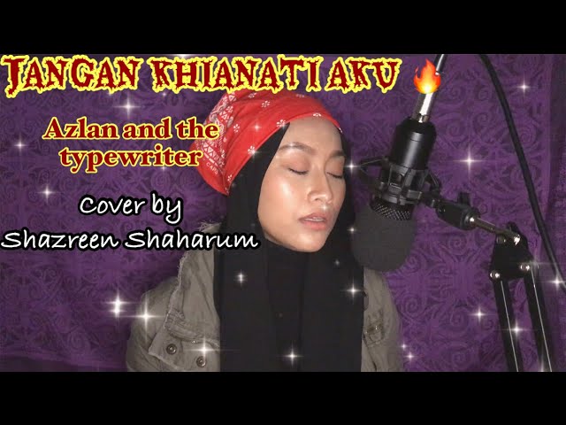 JANGAN KHIANATI AKU - AZLAN AND THE TYPEWRITER (COVER BY SHAZREEN SHAHARUM) class=